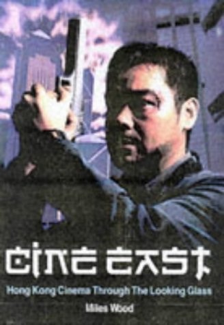 Cine East: Hong Kong Cinema Through The Looking Glass