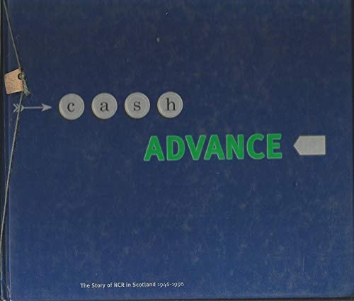 Cash Advance: The Story of NCR in Scotland 1946-1996