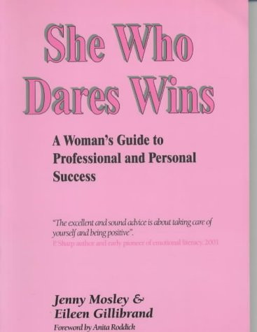 She who Dares Wins A Woman's Guide to Professional and Personal Success