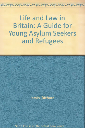 Life and Law in Britain A Guide for Young Asylum Seekers and Refugees