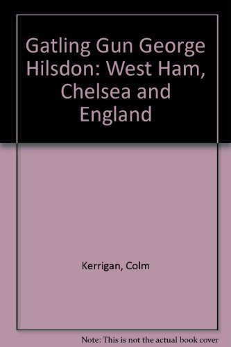 'Gatling Gun George' Hilsdon West Ham, Chelsea and England