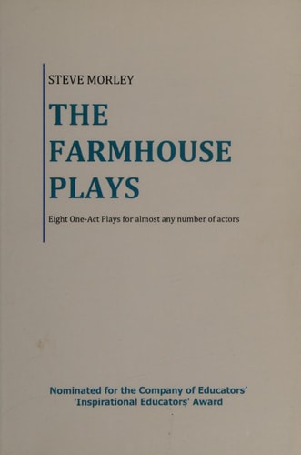 The Farmhouse Plays Eight One-act Plays for Almost Any Number of Actors