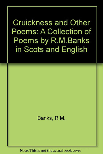 Cruickness and other poems a collection of poems by R.M. Banks in Scots and English