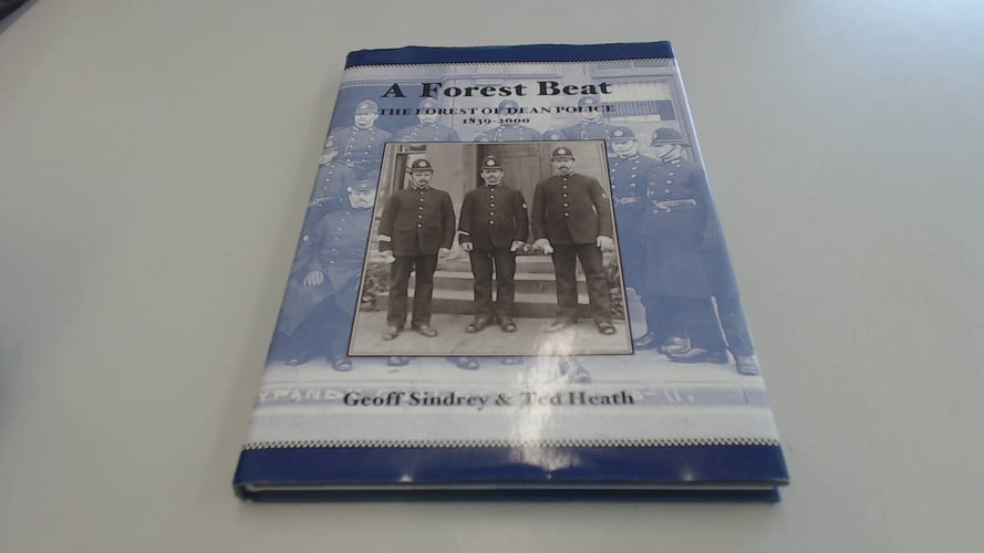 A Forest Beat The Forest of Dean Police, 1839-2000
