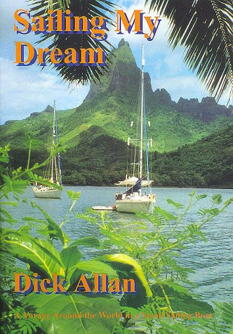 Sailing My Dream A Voyage Around the World in a Small Sailing Boat