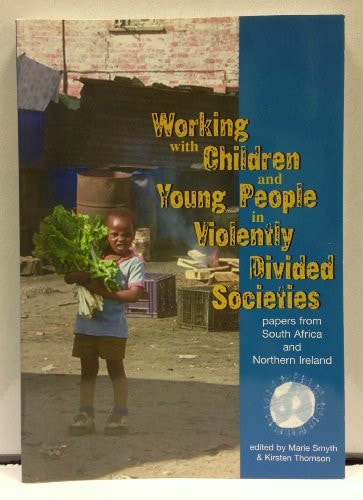 Working with Children and Young People in Violently Divided Societies Papers from South Africa and Northern Ireland