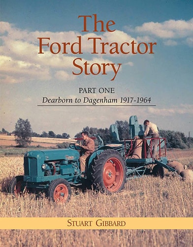 Ford Tractor Story: Dearborn to Dagenham, 1917-1964