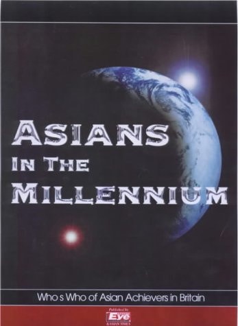 Asians in the Millennium Who's who of Asian Acheivers [sic] in Britain