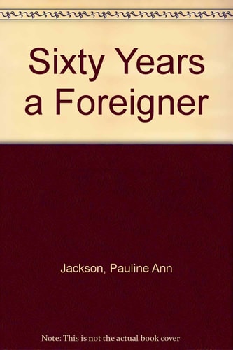 Sixty Years a Foreigner