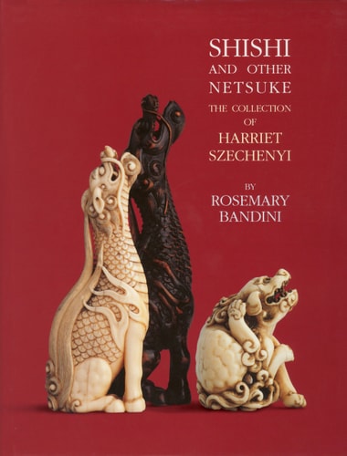 Shishi and Other Netsuke The Collection of Harriet Szechenyi