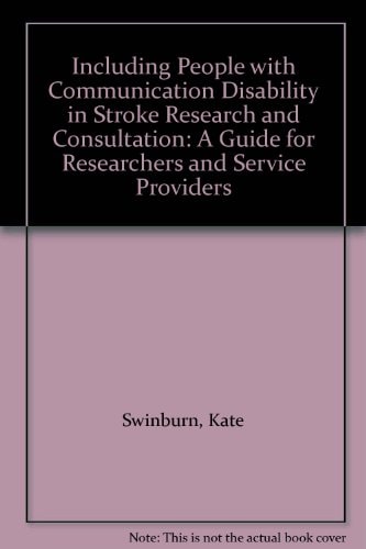 Including People with Communication Disability in Stroke Research and Consultation A Guide for Researchers and Service Providers