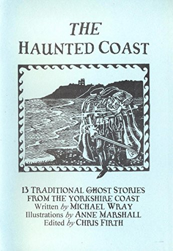 Haunted Coast 13 Traditional Ghost Stories from the Yorkshire Coast