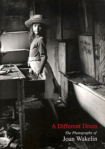 A Different Drum The Photography of Joan Wakelin