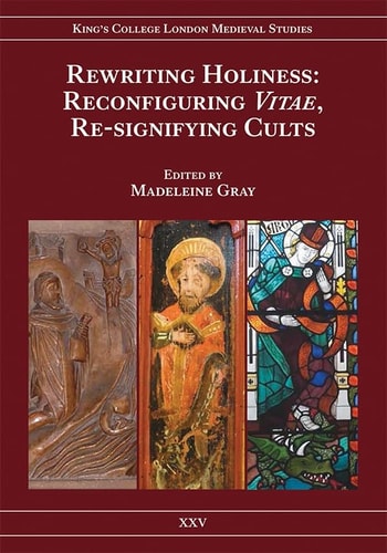 Rewriting Holiness Reconfiguring Vitae, Re-signifying Cults