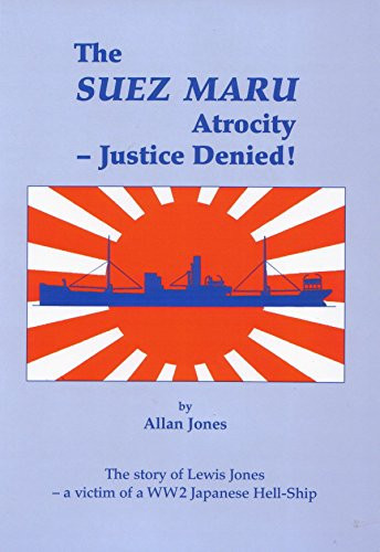 The Suez Maru Atrocity - Justice Denied!