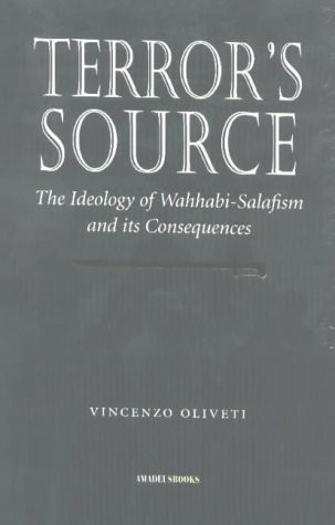 Terror's Source The Ideology of Wahhabi-Salafism and Its Consequences