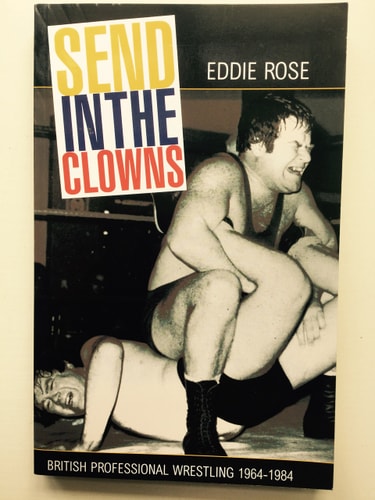 Send in the Clowns: British Professional Wrestling 1964-1984