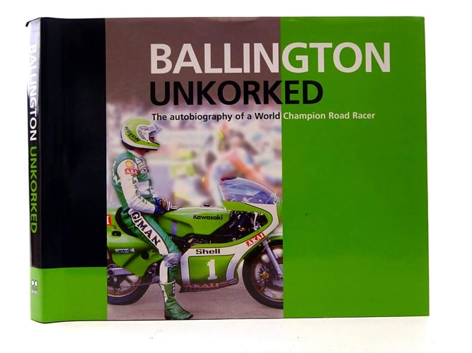 Ballington Unkorked The Autobiography of a World Champion Road Racer