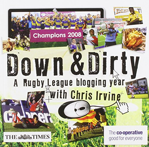 Down and Dirty A Rugby League Blogging Year
