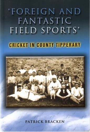 'Foreign and Fantastic Field Sports' Cricket in County Tipperary