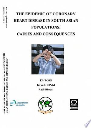 The Epidemic of Coronary Heart Disease in South Asian Populations Causes and Consequences