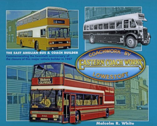 Coachwork by Eastern Coach Works The East Anglian Bus and Coach Builder