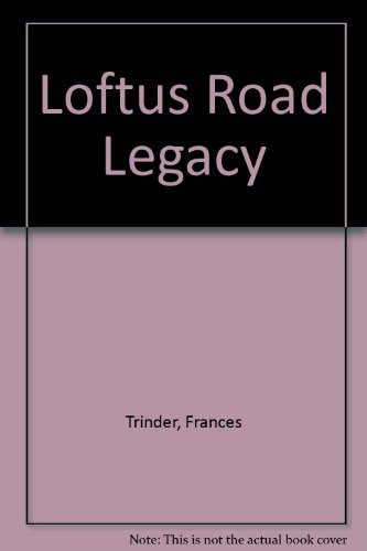 Loftus Road Legacy The History of Shepherd's Bush Football Club