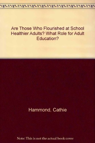 Are Those Who Flourished at School Healthier Adults? What Role for Adult Education?