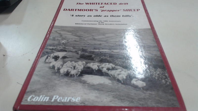 The Whitefaced Drift of Dartmoor's 'prapper' Sheep 'a Story as Olde as Them Hills' : Commemorating the 50th Anniversary of the Whitefaced Dartmoor Sheep Breeders Association