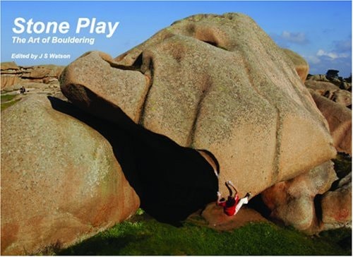 Stone Play The Art of Bouldering