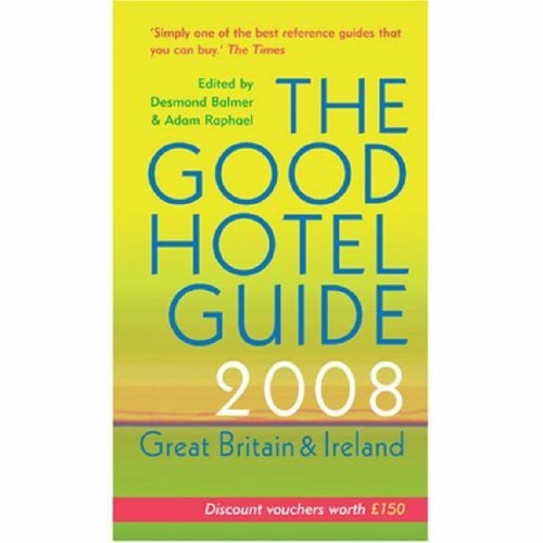 The Good Hotel Guide 2008 Great Britain & Ireland