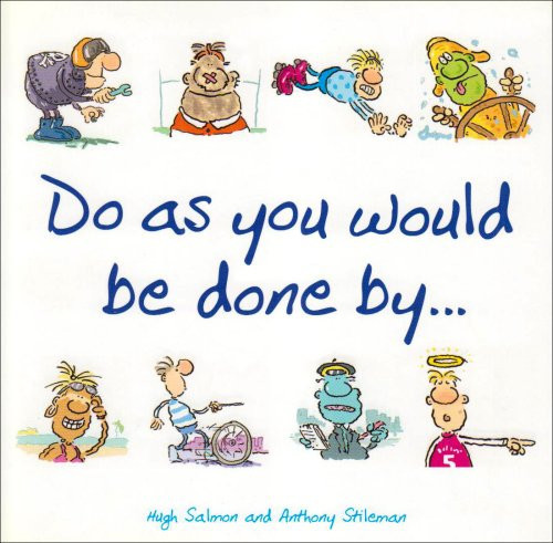 Do as You Would be Done by ...
