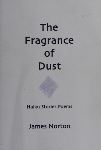 The Fragrance of Dust Haiku, Stories, Poems