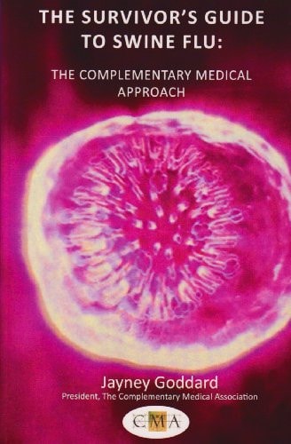 The Survivor's Guide to Swine Flu The Complementary Medical Approach