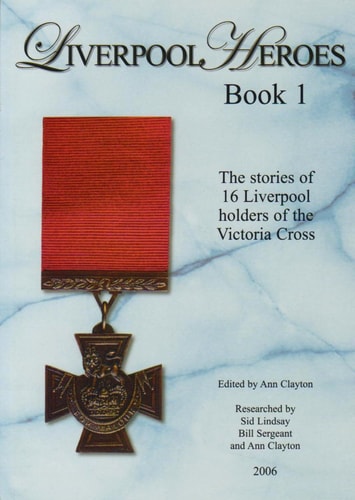 Liverpool Heroes: The stories of 16 Liverpool holders of the Victoria Cross