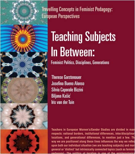 Teaching Subjects in Between (Travelling Concepts in Feminist Pedagogy: European Perspectives)