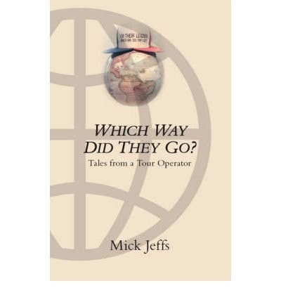 Which Way Did They Go?: Tales of a Tour Operator