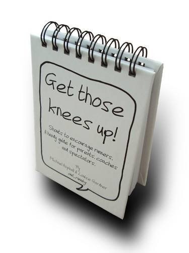 Get Those Knees Up!: A Handy Guide for Parents, Coaches and Spectators