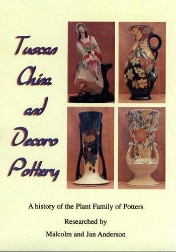 Tuscan China and Decoro Pottery (Plant the Potter) : a History of the Plant Family of Potters, 1756 to 1970