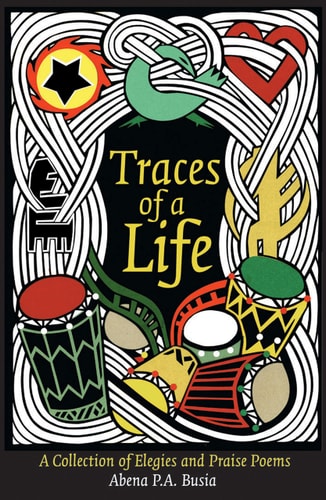 Traces of a Life A Collection of Elegies and Praise Poems
