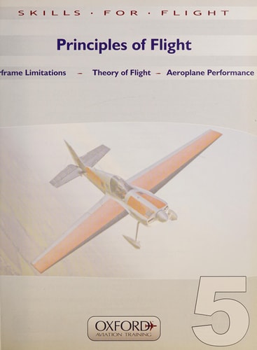 Ground Training Series: Principles of Flight Airframe Limitations ; Theory of Flight ; Aeroplane Performance. Book 5