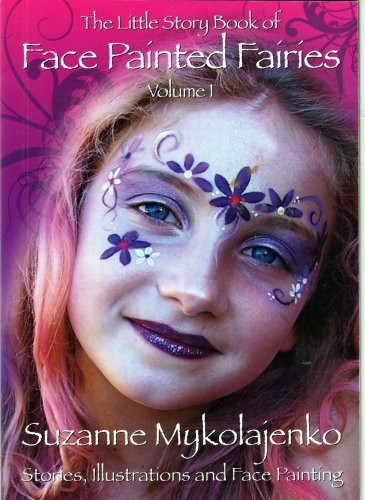 The Little Story Book of Face Painted Fairies Stories, Illustrations and Face Painting