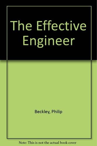The Effective Engineer A Career Aid for Graduate Engineers