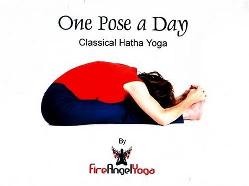 One Pose a Day Classical Hatha Yoga
