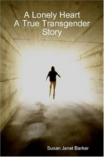 A Lonley Heart, A True Transgender Story