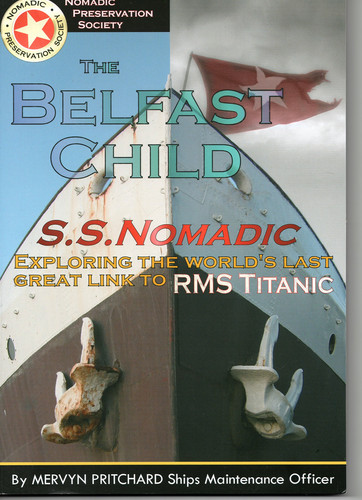 The Belfast Child S.S. Nomadic, Exploring the World's Last Great Link to R.M.S. Titanic