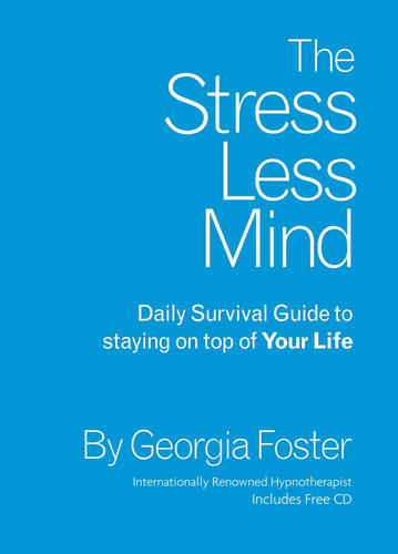 The Stress Less Mind Daily Survival Guide to Staying on Top of Your Life