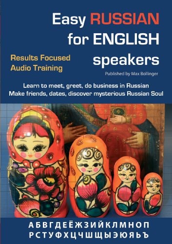 Easy Russian for English Speakers Vol.1: Results Focused Audio Training; Learn to Meet, Greet, Do Business in Russian; Make Friends, Dates and Discover ... Russian Soul (English and Russian Edition)