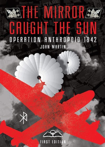 The Mirror Caught the Sun: Operation Anthropoid 1942