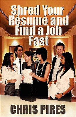 Shred Your Resume and Find a Job Fast